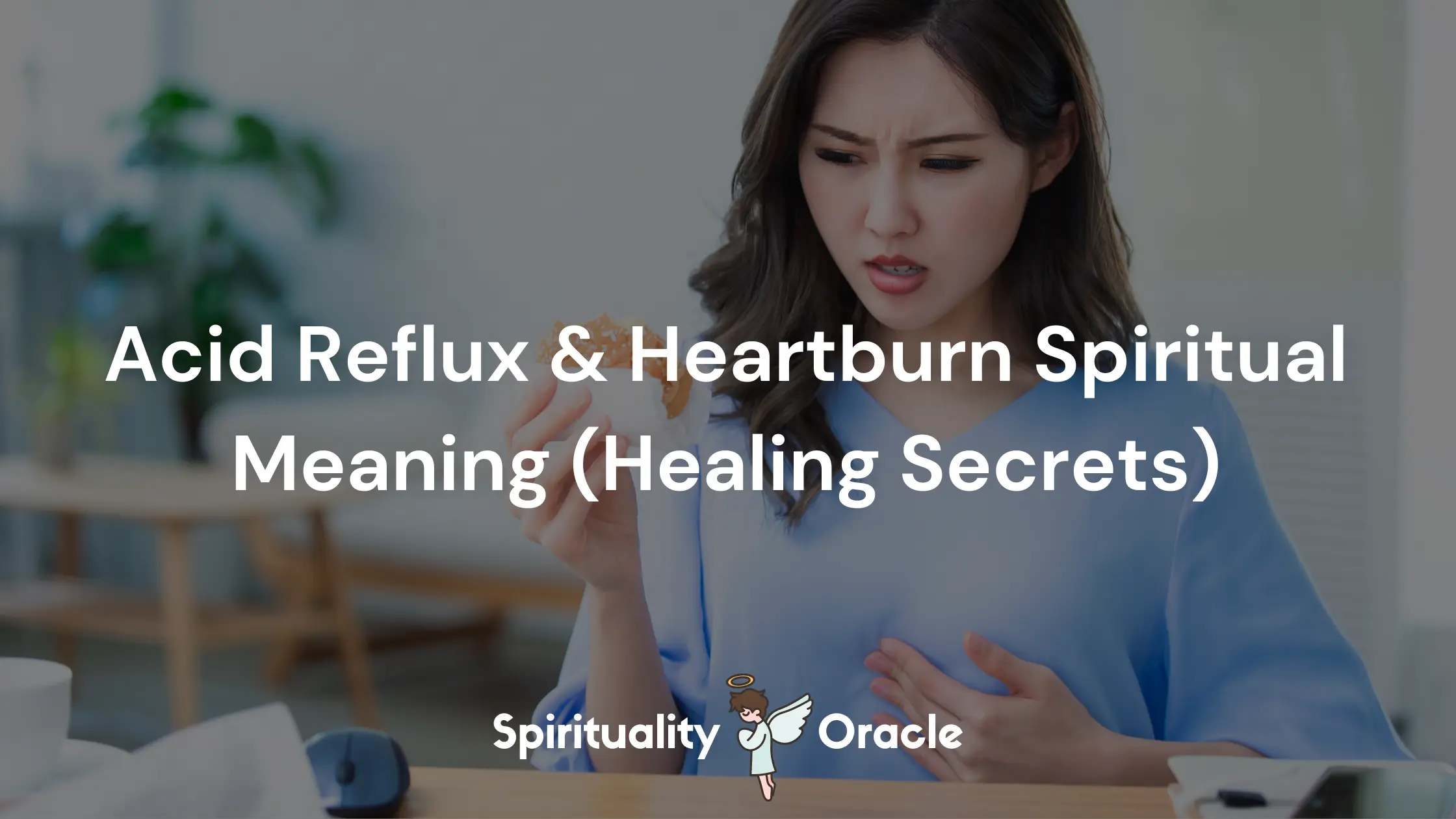 Acid Reflux & Heartburn Spiritual Meaning