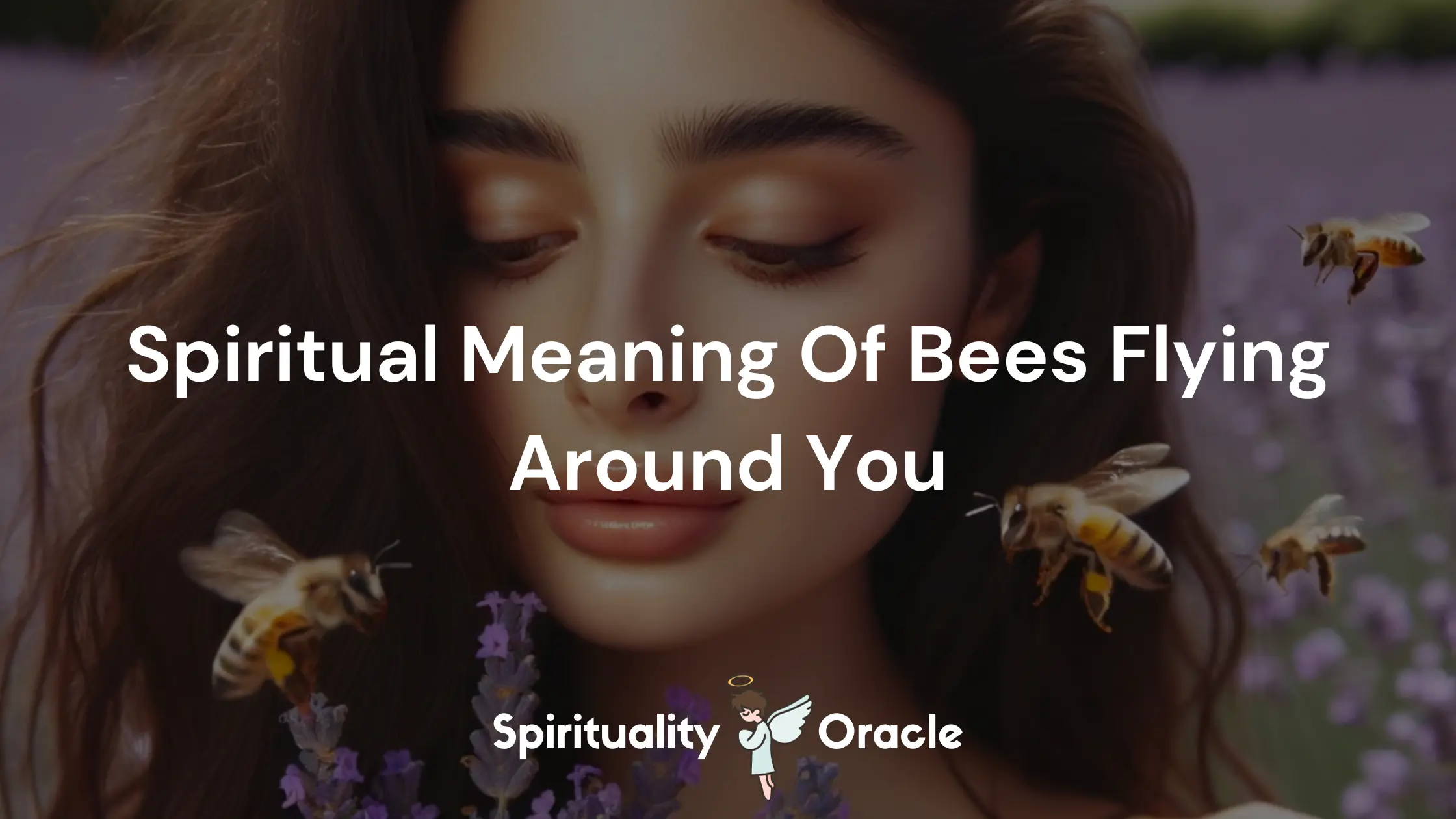 Spiritual Meaning Of Bees Flying Around You